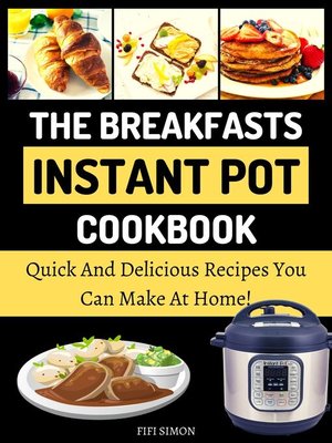cover image of The Breakfasts Instant Pot Cookbook